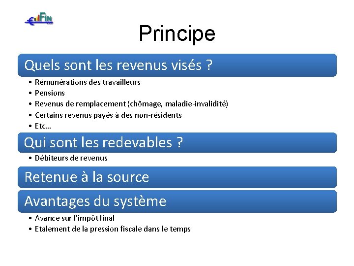 Principe Quels sont les revenus visés ? • Rémunérations des travailleurs • Pensions •