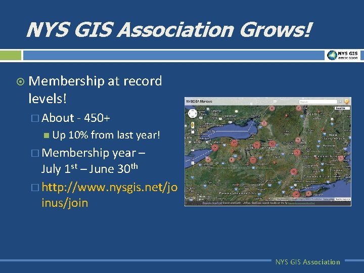 NYS GIS Association Grows! ¤ Membership at record levels! � About - 450+ Up