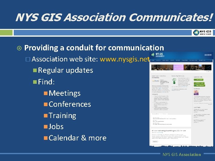 NYS GIS Association Communicates! ¤ Providing a conduit for communication � Association web site: