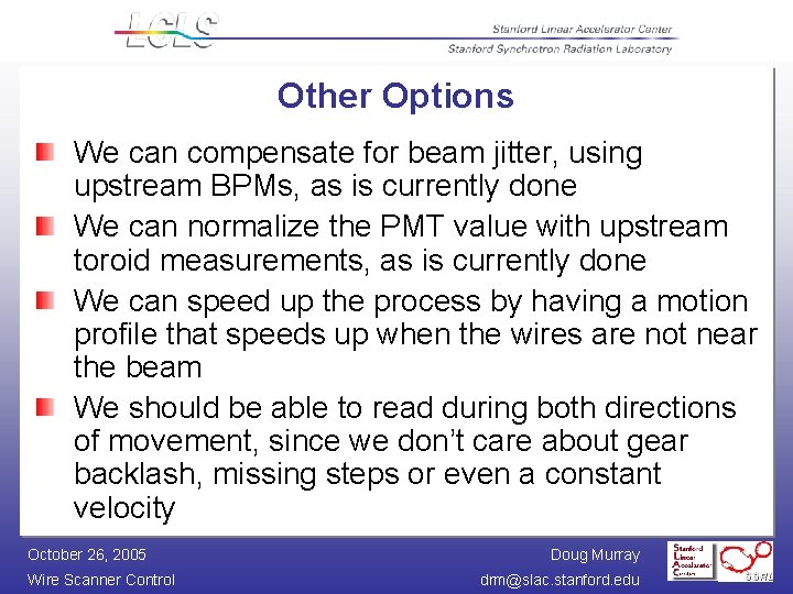 Other Options We can compensate for beam jitter, using upstream BPMs, as is currently
