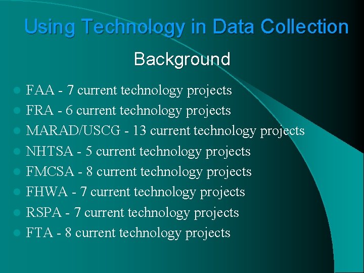 Using Technology in Data Collection Background l l l l FAA - 7 current