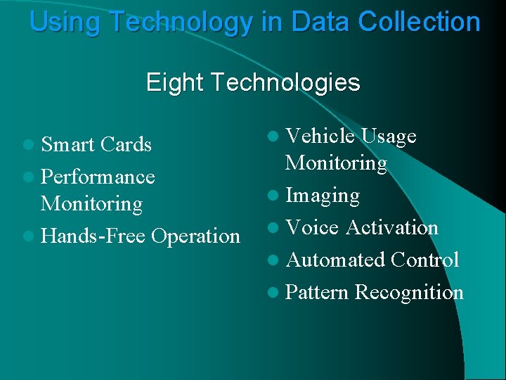 Using Technology in Data Collection Eight Technologies l Smart Cards l Performance Monitoring l