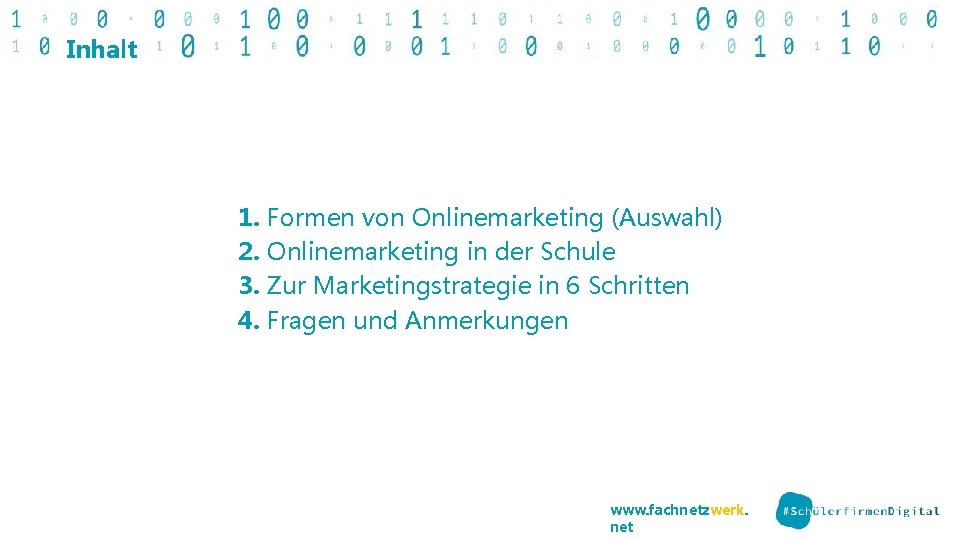 Inhalt 1. Formen von Onlinemarketing (Auswahl) 2. Onlinemarketing in der Schule 3. Zur Marketingstrategie