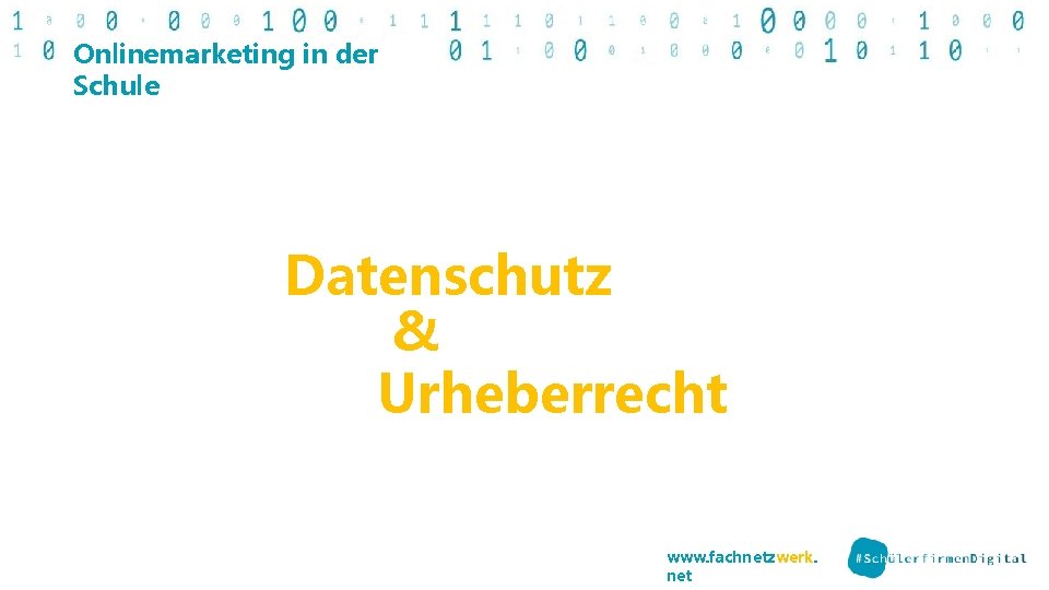 Onlinemarketing in der Schule Datenschutz & Urheberrecht www. fachnetzwerk. net 