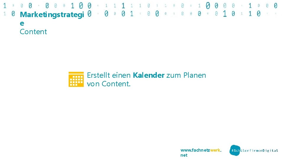 Marketingstrategi e Content Erstellt einen Kalender zum Planen von Content. www. fachnetzwerk. net 