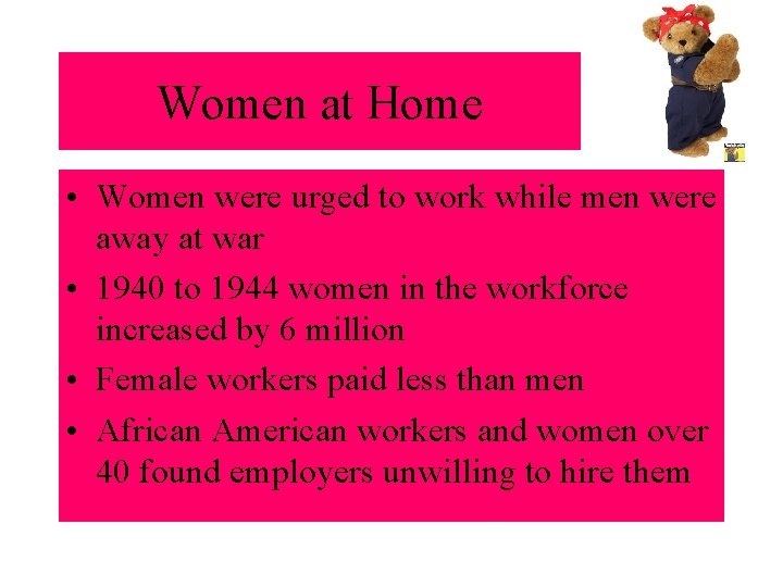 Women at Home • Women were urged to work while men were away at