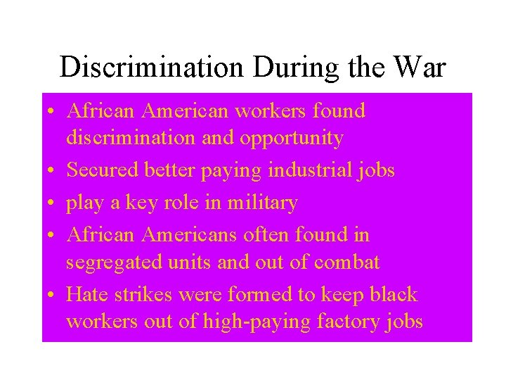 Discrimination During the War • African American workers found discrimination and opportunity • Secured