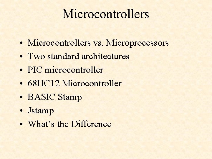 Microcontrollers • • Microcontrollers vs. Microprocessors Two standard architectures PIC microcontroller 68 HC 12