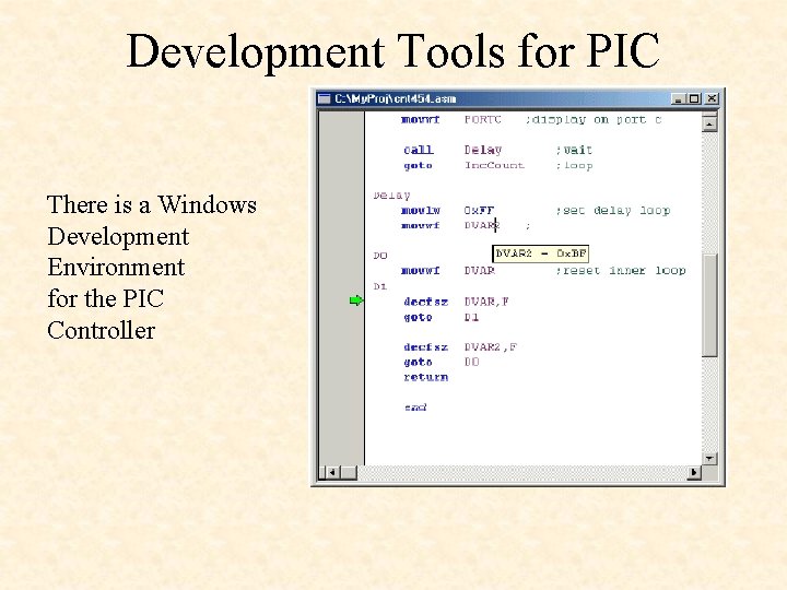 Development Tools for PIC There is a Windows Development Environment for the PIC Controller