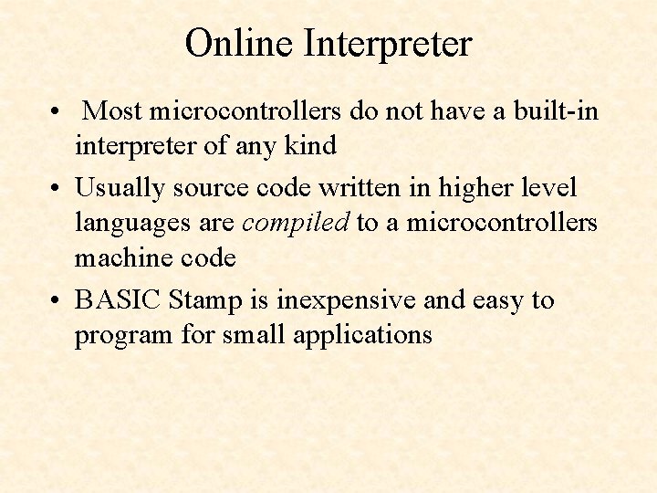 Online Interpreter • Most microcontrollers do not have a built-in interpreter of any kind