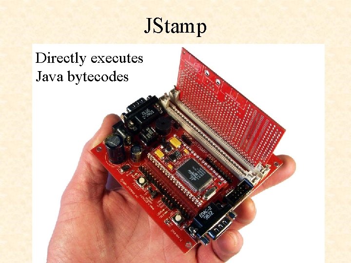 JStamp Directly executes Java bytecodes 