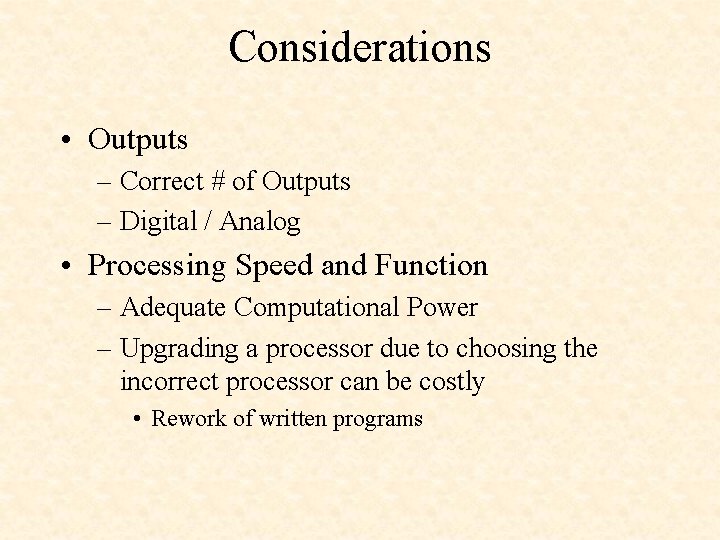 Considerations • Outputs – Correct # of Outputs – Digital / Analog • Processing