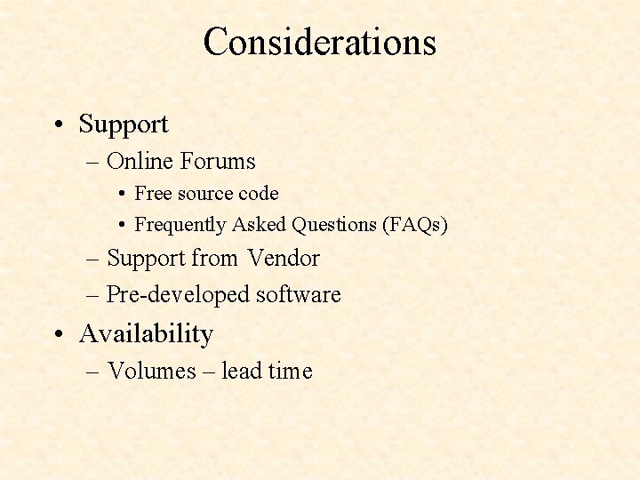 Considerations • Support – Online Forums • Free source code • Frequently Asked Questions