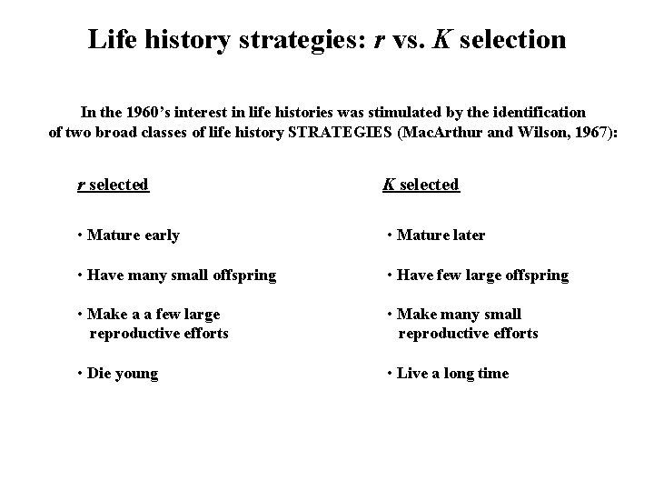 Life history strategies: r vs. K selection In the 1960’s interest in life histories