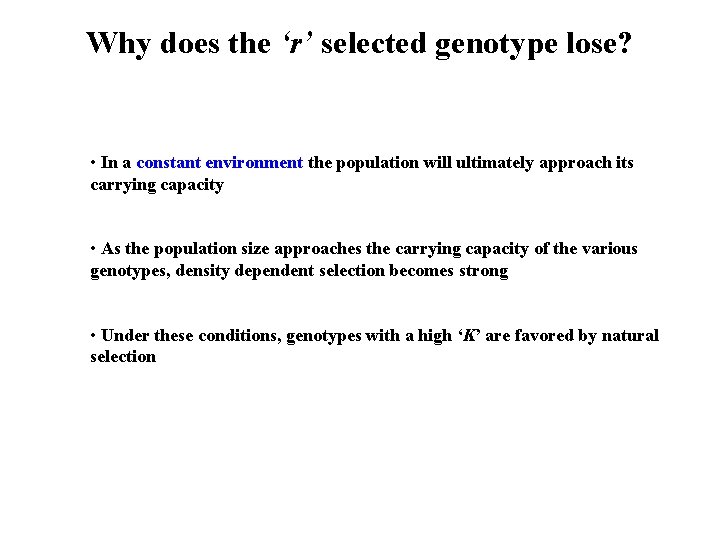 Why does the ‘r’ selected genotype lose? • In a constant environment the population