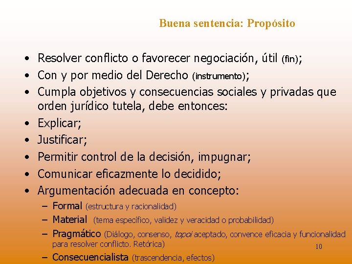 Buena sentencia: Propósito • Resolver conflicto o favorecer negociación, útil (fin); • Con y