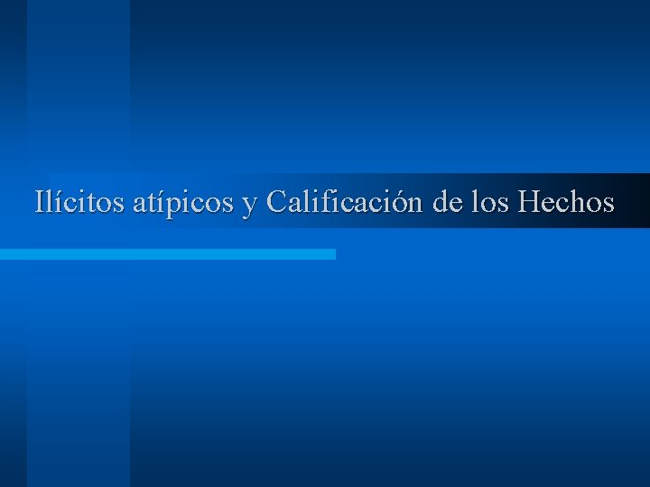 Ilícitos atípicos y Calificación de los Hechos 