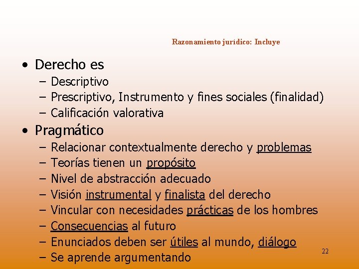 Razonamiento jurídico: Incluye • Derecho es – Descriptivo – Prescriptivo, Instrumento y fines sociales