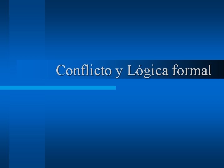 Conflicto y Lógica formal 