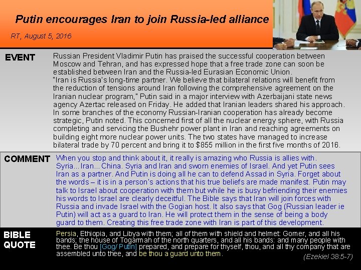 Putin encourages Iran to join Russia-led alliance RT, August 5, 2016 EVENT Russian President