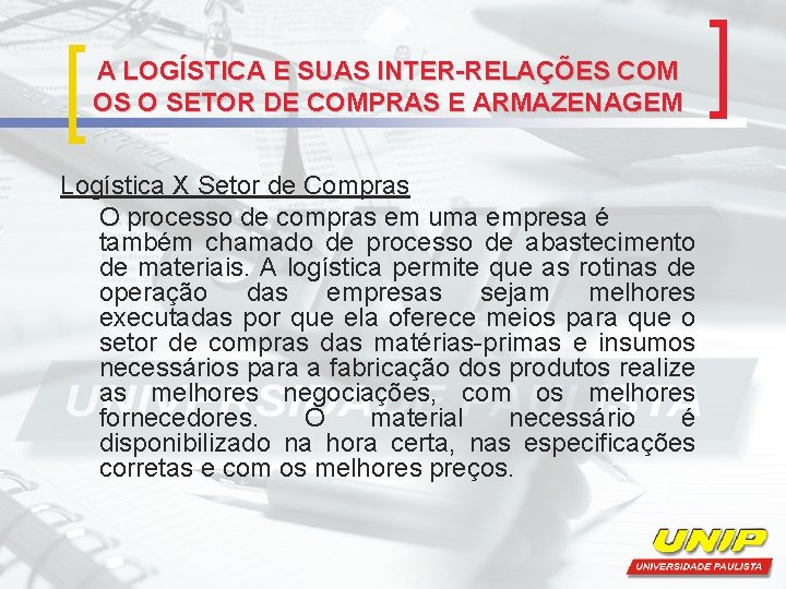 A LOGÍSTICA E SUAS INTER-RELAÇÕES COM OS O SETOR DE COMPRAS E ARMAZENAGEM Logística