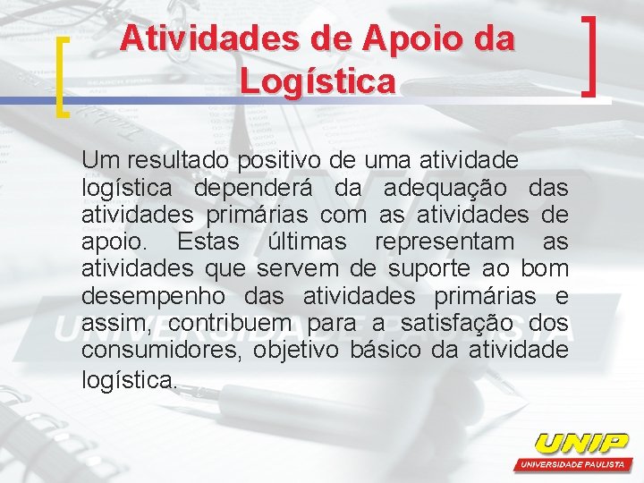 Atividades de Apoio da Logística Um resultado positivo de uma atividade logística dependerá da