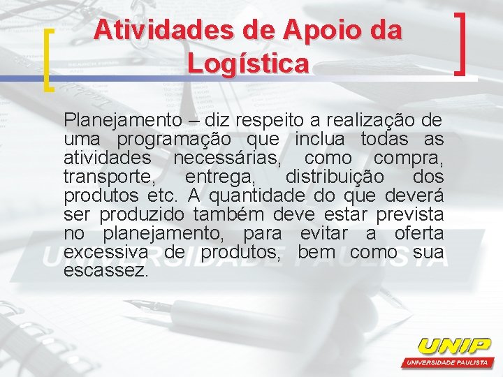 Atividades de Apoio da Logística Planejamento – diz respeito a realização de uma programação