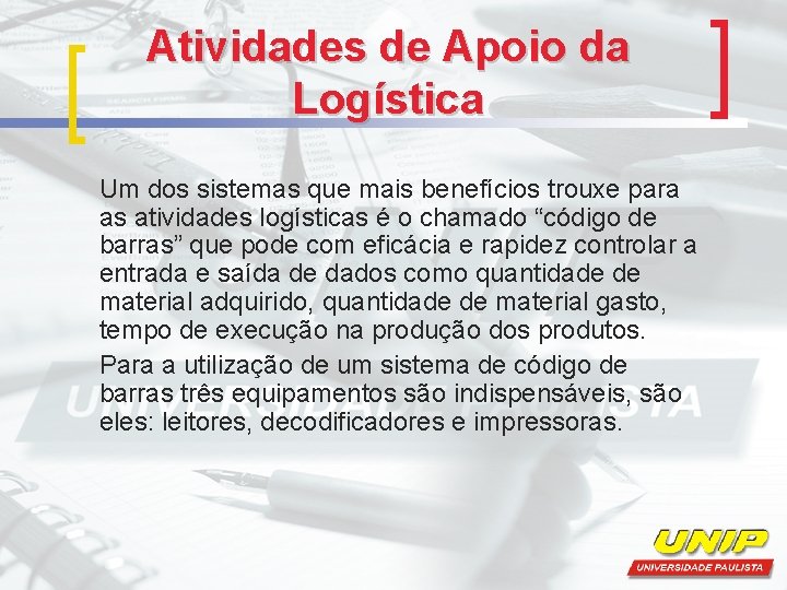 Atividades de Apoio da Logística Um dos sistemas que mais benefícios trouxe para as