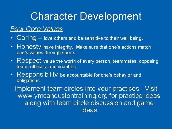 Character Development Four Core Values • Caring – love others and be sensitive to