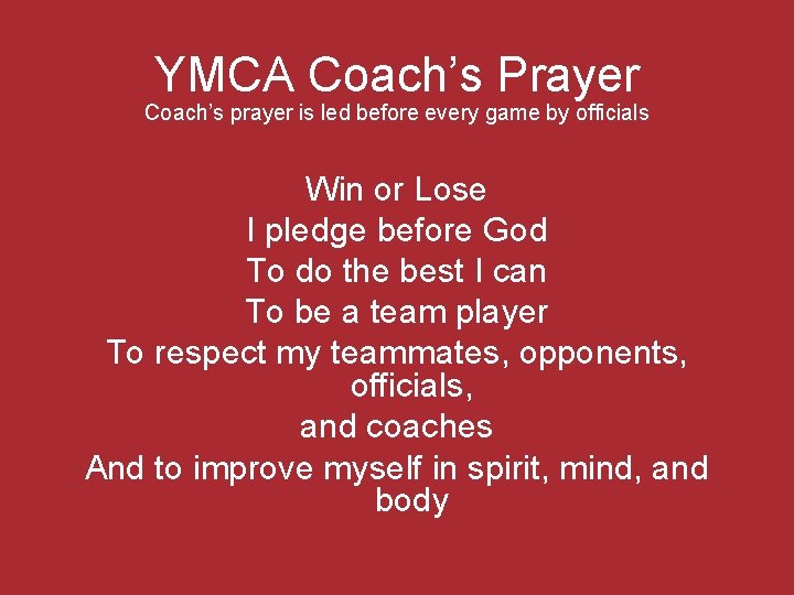 YMCA Coach’s Prayer Coach’s prayer is led before every game by officials Win or
