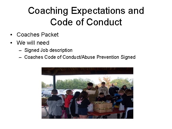 Coaching Expectations and Code of Conduct • Coaches Packet • We will need –