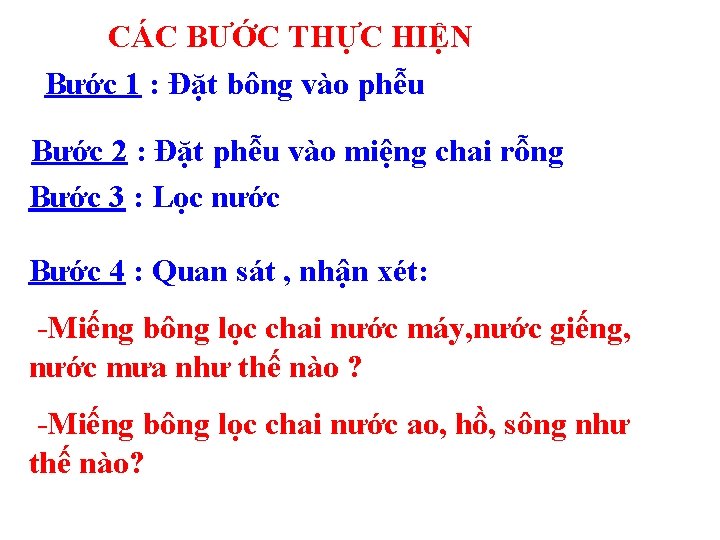 CÁC BƯỚC THỰC HIỆN Bước 1 : Đặt bông vào phễu Bước 2 :