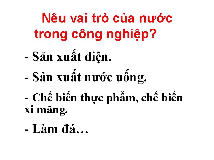 Nêu vai trò của nước trong công nghiệp? - Sản xuất điện. - Sản