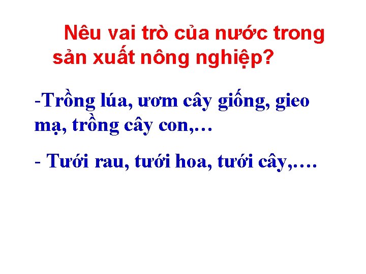 Nêu vai trò của nước trong sản xuất nông nghiệp? -Trồng lúa, ươm cây