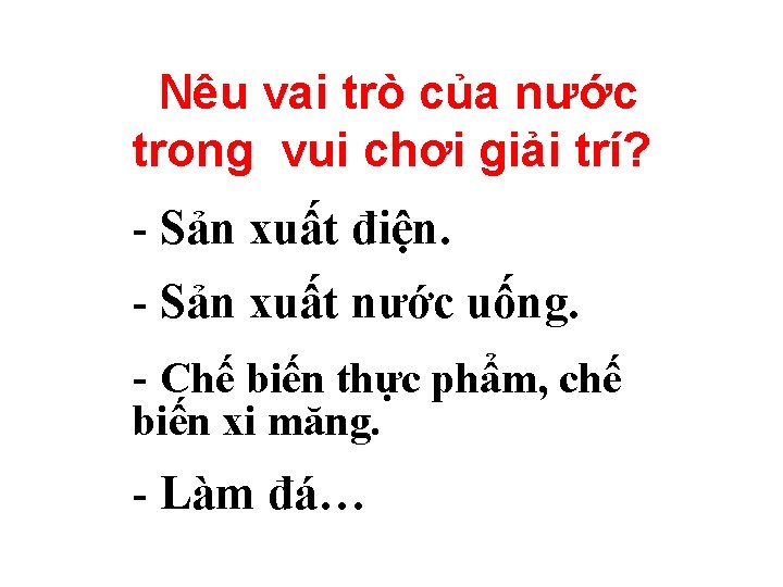 Nêu vai trò của nước trong vui chơi giải trí? - Sản xuất điện.