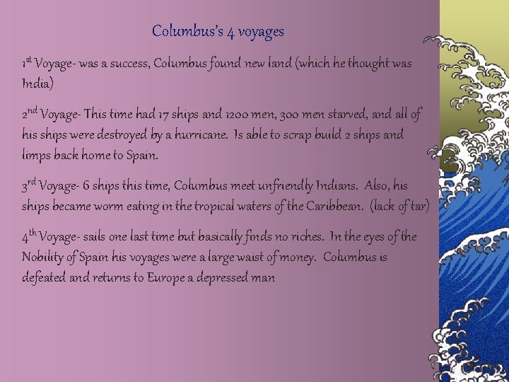 Columbus’s 4 voyages 1 st Voyage- was a success, Columbus found new land (which