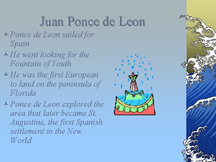 Juan Ponce de Leon © Ponce de Leon sailed for Spain © He went