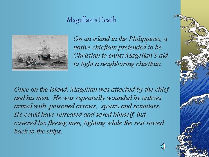 Magellan’s Death On an island in the Philippines, a native chieftain pretended to be