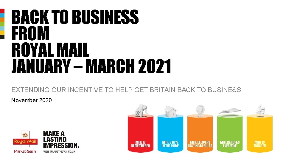 BACK TO BUSINESS FROM ROYAL MAIL JANUARY – MARCH 2021 EXTENDING OUR INCENTIVE TO