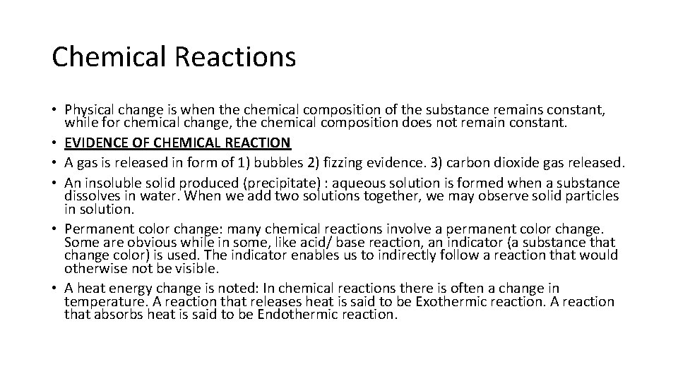 Chemical Reactions • Physical change is when the chemical composition of the substance remains