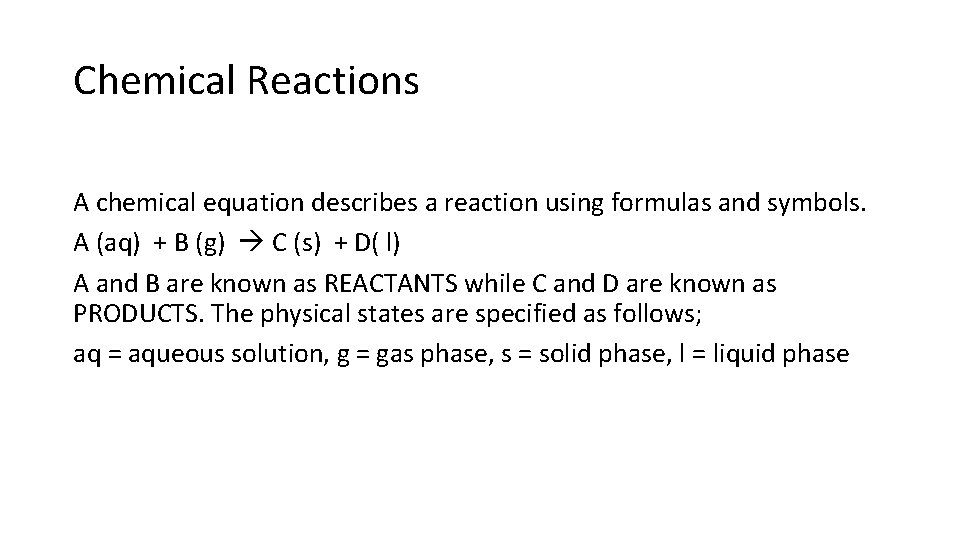 Chemical Reactions A chemical equation describes a reaction using formulas and symbols. A (aq)