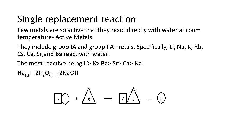 Single replacement reaction Few metals are so active that they react directly with water