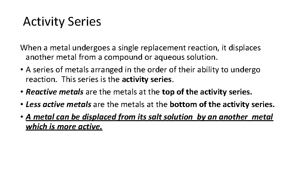 Activity Series When a metal undergoes a single replacement reaction, it displaces another metal