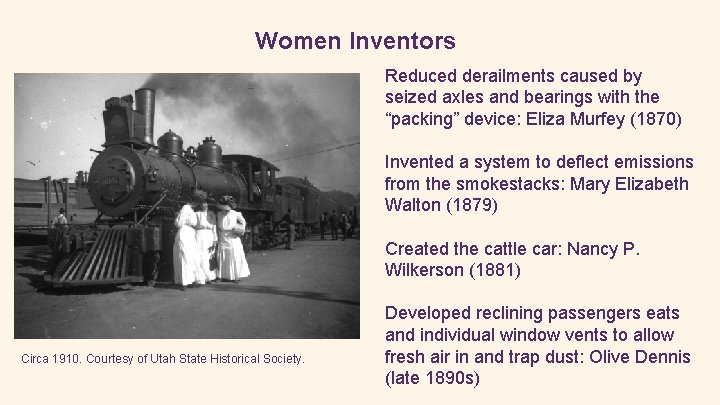 Women Inventors Reduced derailments caused by seized axles and bearings with the “packing” device: