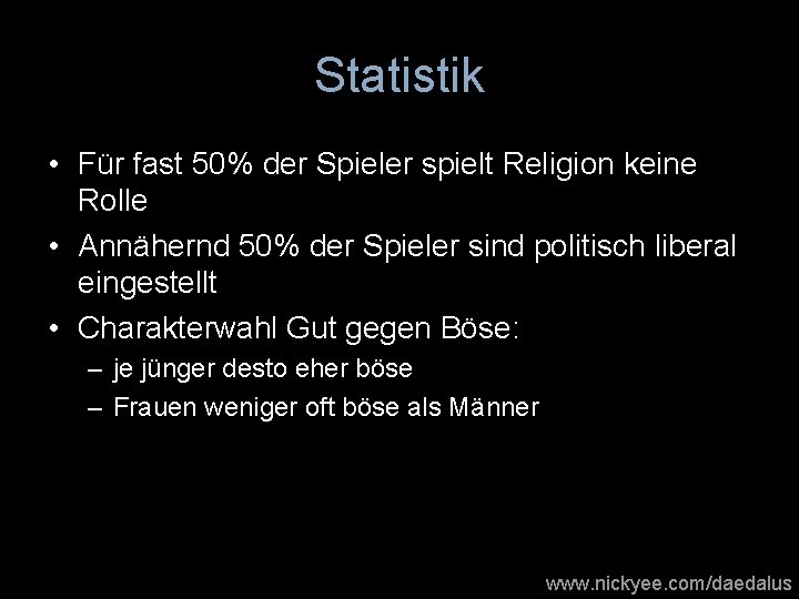 Statistik • Für fast 50% der Spieler spielt Religion keine Rolle • Annähernd 50%