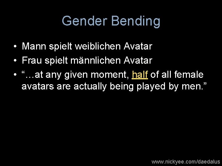 Gender Bending • Mann spielt weiblichen Avatar • Frau spielt männlichen Avatar • “…at