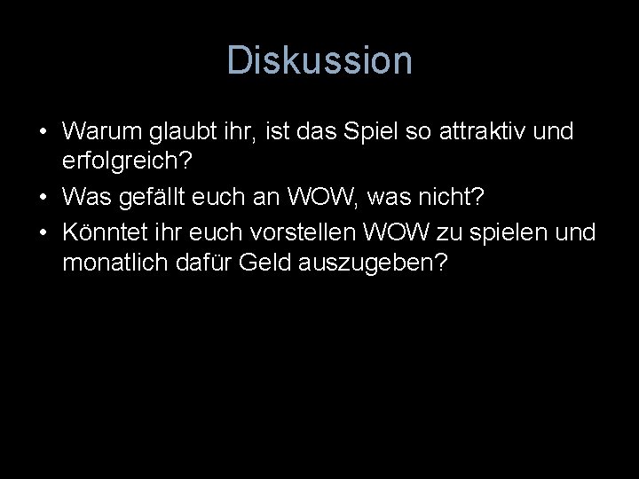 Diskussion • Warum glaubt ihr, ist das Spiel so attraktiv und erfolgreich? • Was