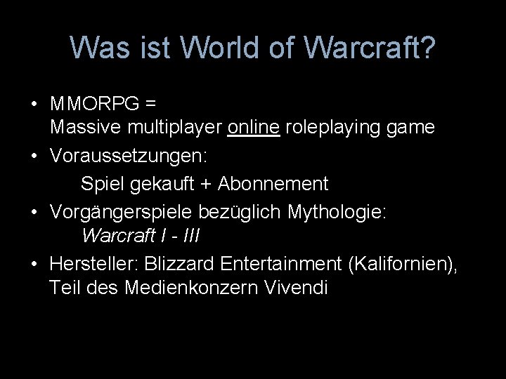 Was ist World of Warcraft? • MMORPG = Massive multiplayer online roleplaying game •