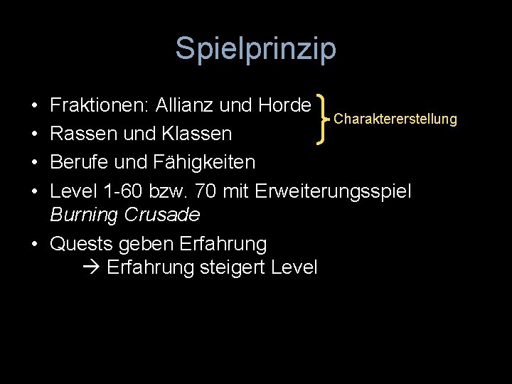 Spielprinzip • • Fraktionen: Allianz und Horde Charaktererstellung Rassen und Klassen Berufe und Fähigkeiten