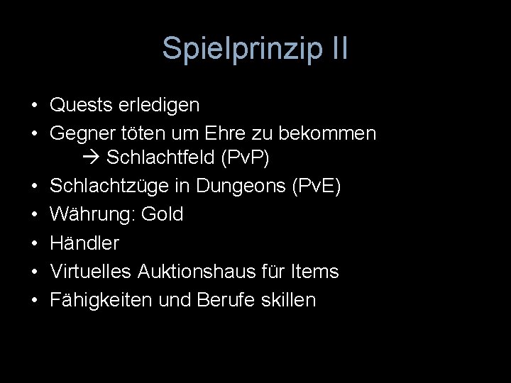 Spielprinzip II • Quests erledigen • Gegner töten um Ehre zu bekommen Schlachtfeld (Pv.